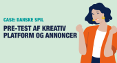 Case | DANSKE SPIL | Pre-test af kreativ platform og annoncer | Ipsos Danmark