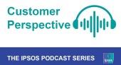 Customer perspective: An Ipsos podcast