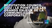 Reputation Council 2022 : le point sur les grands enjeux de la communication corporate 