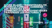 [LIVRE BLANC] Transférabilité interculturelle : comment les marques et la communication peuvent-elles traverser les cultures ? 