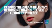 Keeping the dream relevant: Rethinking how to deliver the luxury experience