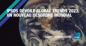 Ipsos dévoile Global Trends 2023 : un nouveau désordre mondial