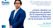 ¿Cómo diseñar un programa de gestión de la experiencia que maximice el Retorno de la Inversión en CX (ROCXI)?