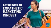 Ipsos Views: Acting with an Empathetic Marketing Mindset