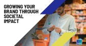 Growing Your Brand Through Societal Impact
