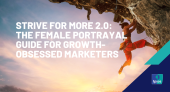 Strive for More 2.0: The Female Portrayal Guide for Growth-Obsessed Marketers