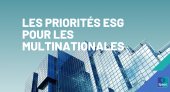Les priorités ESG pour les multinationales
