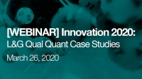 [WEBINAR] Innovation 2020: L&G Qual Quant Case Studies
