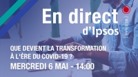 Que devient la transformation à l'ère du Covid-19 ? Un webinar Ipsos mercredi 6 mai 2020
