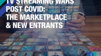 [WEBINAR] TV Streaming Wars Post Covid: The Marketplace & New Entrants
