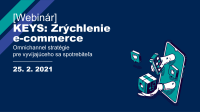 [WEBINÁR] KEYS: Zrýchlenie e-commerce, Omnichannel stratégie pre vyvíjajúceho sa spotrebiteľa