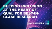 Keeping Inclusion at the Heart of Qual for Best-In-Class Research