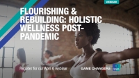 [WEBINAR] Flourishing & Rebuilding: Holistic Wellness Post-Pandemic