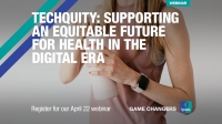 [WEBINAR] Techquity: Supporting an equitable future for health in the digital era