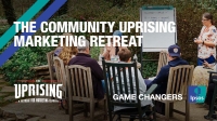 The Community Uprising Marketing Retreat
