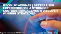 Ipsos UX Webinar | Better User experience for a stronger customer engagement: discover winning strategies