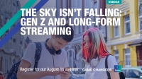 [WEBINAR] The Sky Isn’t Falling: Gen Z and Long-Form Streaming