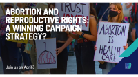 Abortion and reproductive rights: A winning campaign strategy?