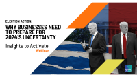 [WEBINAR] Election Action: Why businesses need to prepare for 2024’s uncertainty
