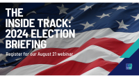 [WEBINAR] The Inside Track: 2024 Election Briefing
