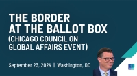 The Border at the Ballot Box (Chicago Council on Global Affairs Event)