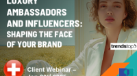 Luxury Ambassadors and Influencers: shaping the face of your brand