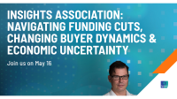 Insights Association: Navigating Funding Cuts, Changing Buyer Dynamics & Economic Uncertainty