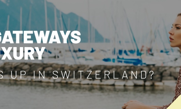 Webinar - July 8 | The Gateways to Luxury - What's happening in Switzerland?