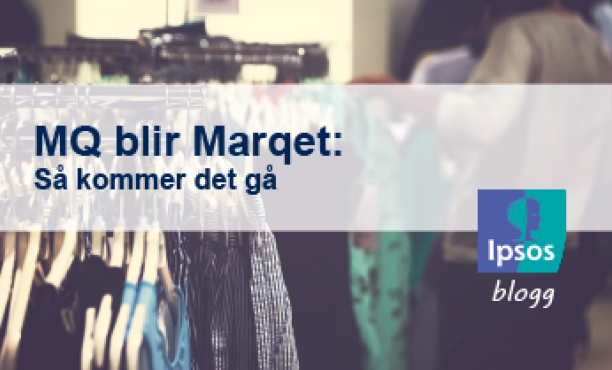[Ipsos Blogg] MQ blir Marqet