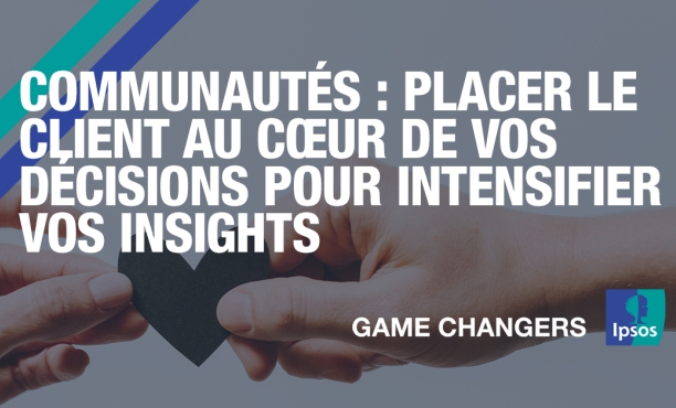Communautés : placer le client au cœur de vos décisions pour intensifier vos insights