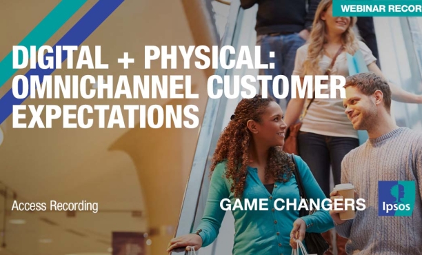 Digital + Physical: Omnichannel Customer Expectations