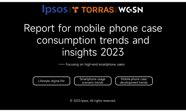 Ipsos X TORRAS X WGSN 2023 Mobile phone case consumption trend and insights