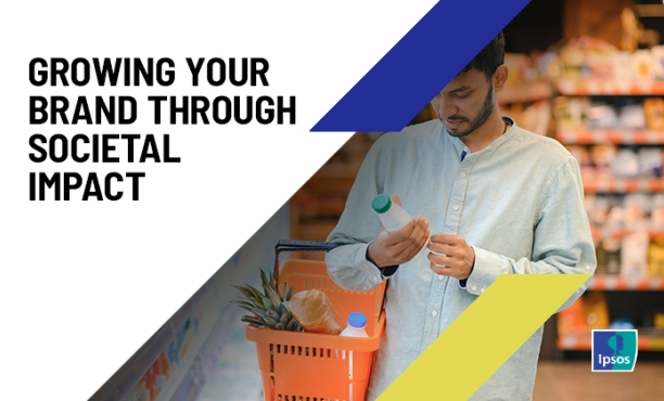 Ipsos Views: Growing Your Brand Through Societal Impact