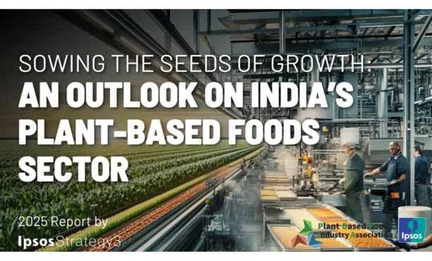 SOWING THE SEEDS OF GROWTH: AN OUTLOOK ON INDIA’S PLANT-BASED FOODS SECTOR