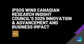 Ipsos Wins Canadian Research Insight Council’s 2025 Innovation & Advancement and Business Impact Awards