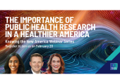 [WEBINAR] The Importance of Public Health Research in a Healthier America