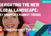 Ipsos Webinar | Navigating the New Global Landscape: Key Shopper x Market Trends
