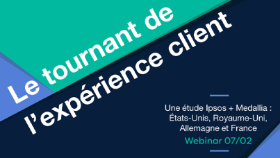 Le tournant de l'expérience client, le webinar CX Ipsos-Medallia