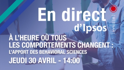 L'apport des behavioral sciences pour accompagner les changements de comportements : un webinar Ipsos jeudi 30 avril à 14h
