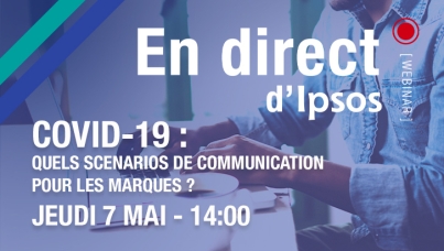 Quels scenarios de communication pour les marques à l'ère du Covid-19 ? Un webinar Ipsos jeudi 7 mai à 14h