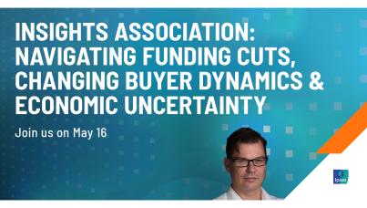 Insights Association: Navigating Funding Cuts, Changing Buyer Dynamics & Economic Uncertainty