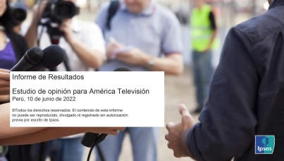 Encuesta América TV / Ipsos Junio 2022 - Primera Entrega