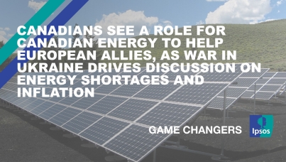Canadians see a role for Canadian energy to help European allies, as war in Ukraine drives discussion on energy shortages and inflation