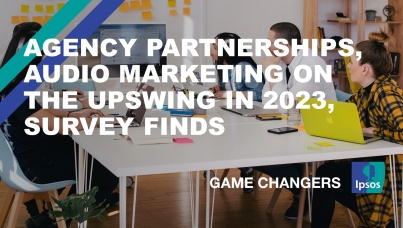 Agency partnerships, audio marketing on the upswing in 2023, survey finds 