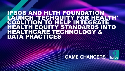 Ipsos and HLTH Foundation Launch 'Techquity for Health' Coalition to Help Integrate Health Equity Standards into Healthcare Technology & Data Practices