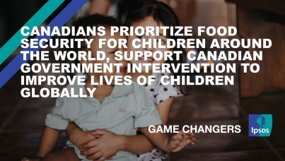 Canadians Prioritize Food Security for Children around the World, Support Canadian Government Intervention to Improve Lives of Children Globally 