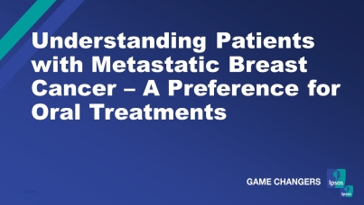 Understanding Patients with Metastatic Breast Cancer – A Preference for Oral Treatments