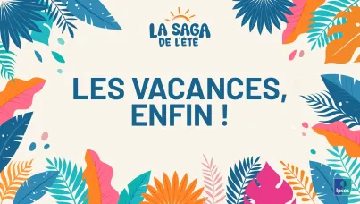 Ipsos | Saga de l'été 2024 | Les vacances, enfin !