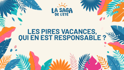 Ipsos | Saga de l'été 2024 | Les pires vacances, qui en est responsable ?