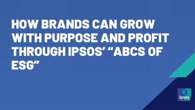 How brands can grow with purpose and profit through Ipsos’ “ABCs of ESG”